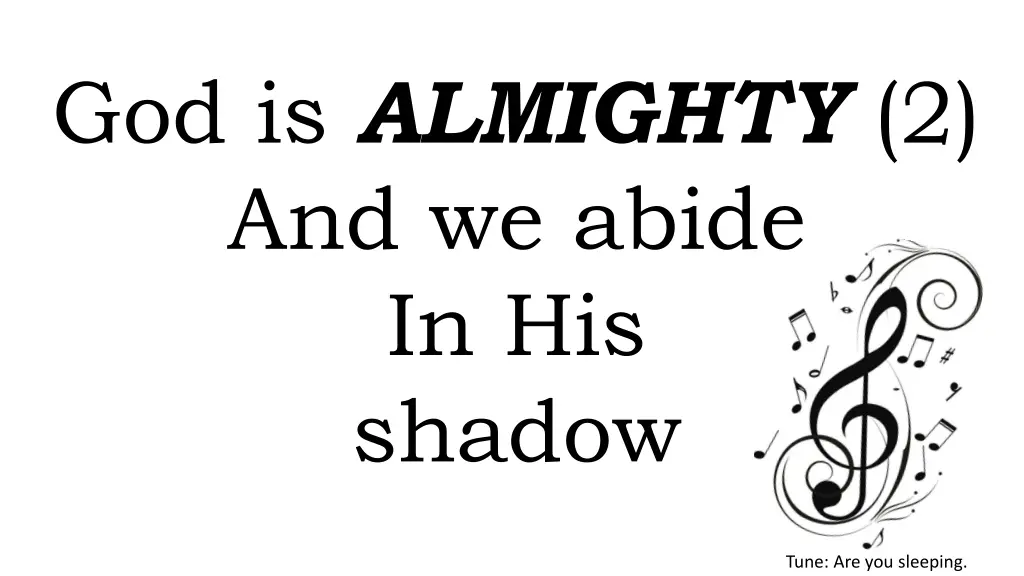 god is almighty 2 and we abide in his shadow n.w