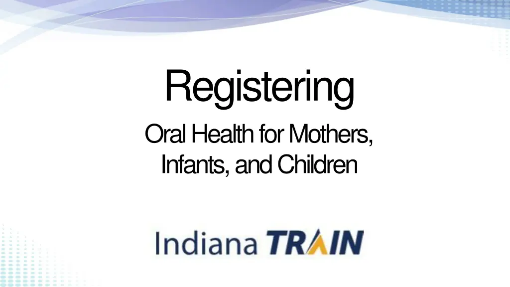registering oral health for mothers infants n.w