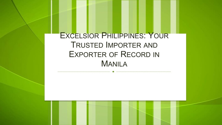 Excelsior Philippines Your Trusted Importer and Exporter of Record in Manila