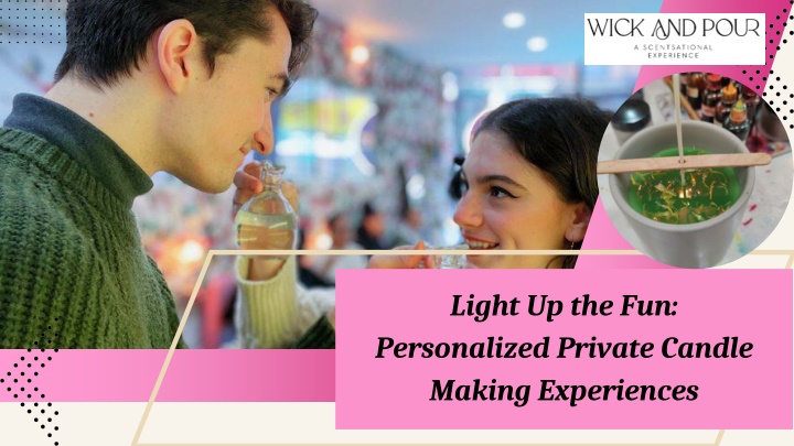 Light Up the Fun Personalized Private Candle Making Experiences