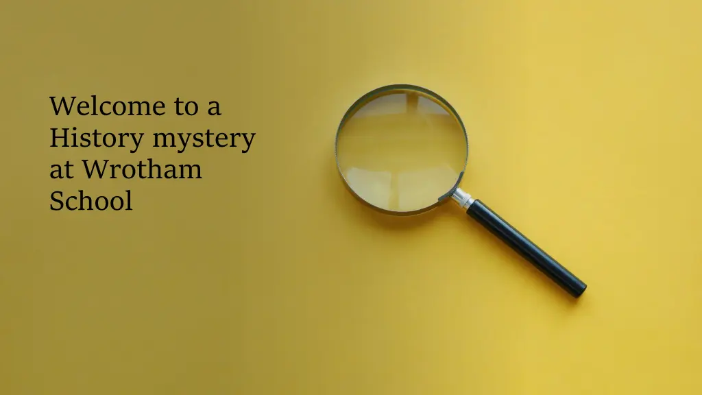 welcome to a history mystery at wrotham school n.w