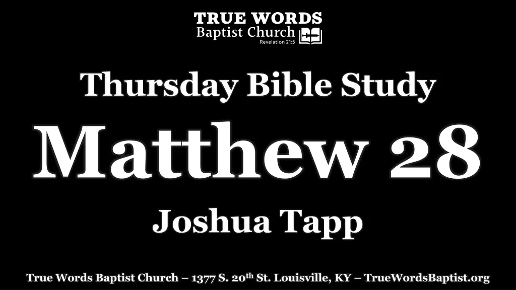 thursday bible study matthew 28 joshua tapp n.w