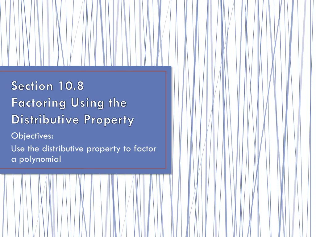section 10 8 factoring using the distributive n.w