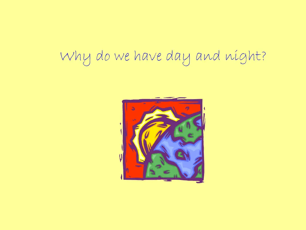 why do we have day and night n.w