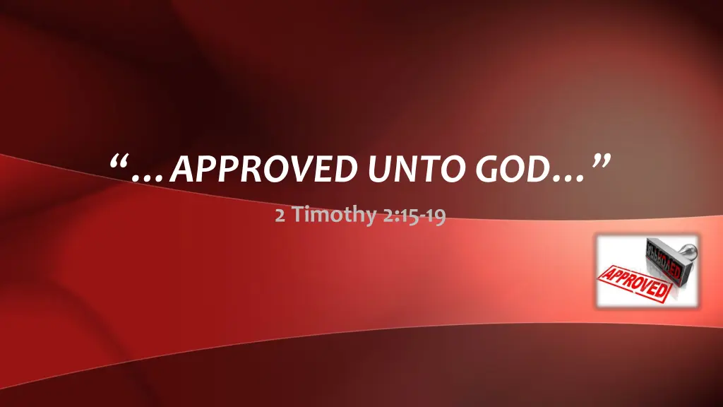 approved unto god 2 timothy 2 15 19 n.w
