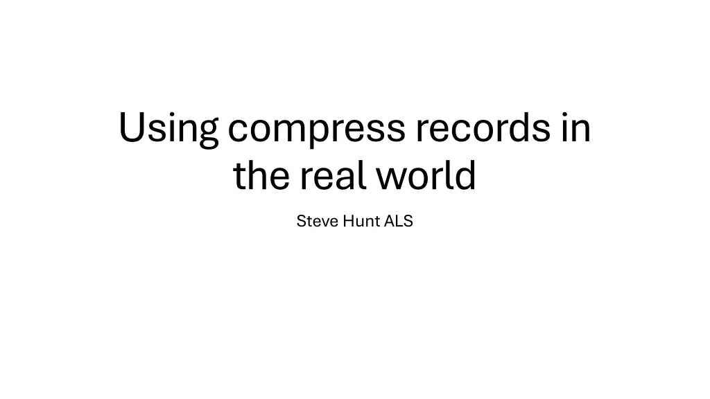 using compress records in the real world steve n.w