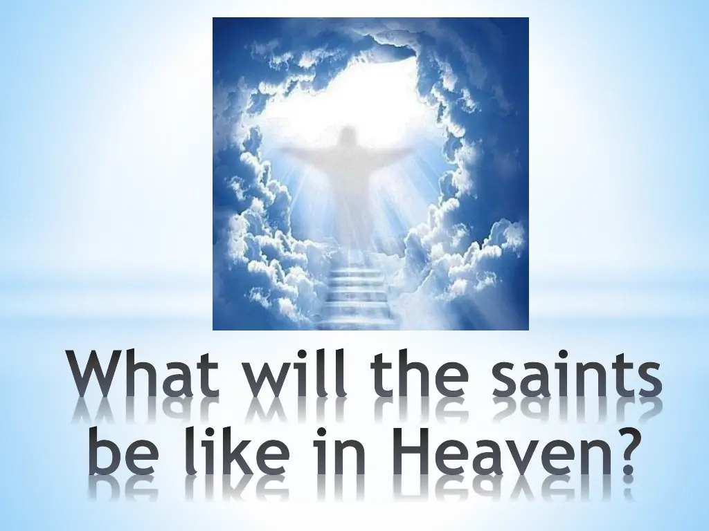 what will the saints be like in heaven n.w