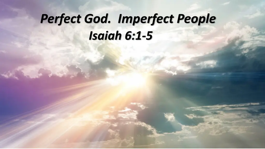 perfect god imperfect people isaiah 6 1 5 n.w