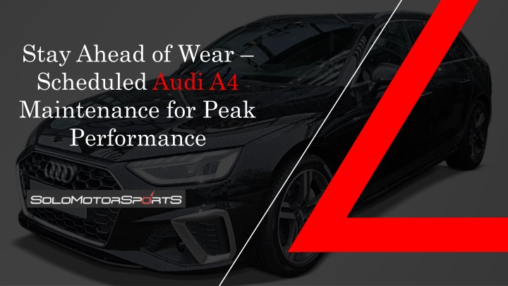 Stay Ahead of Wear – Scheduled Audi A4 Maintenance for Peak Performance
