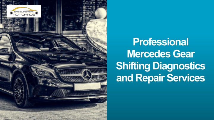 Professional Mercedes Gear Shifting Diagnostics and Repair Services