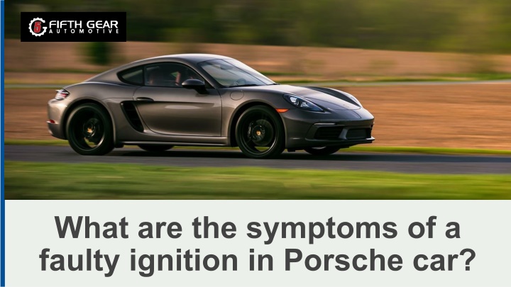 What are the symptoms of a faulty ignition in Porsche car
