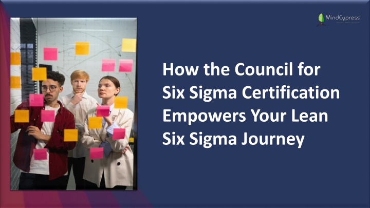 How the Council for Six Sigma Certification Empowers Your Lean Six Sigma Journey