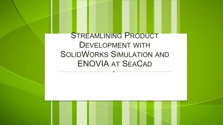 Streamlining Product Development with SolidWorks Simulation and ENOVIA at SeaCad