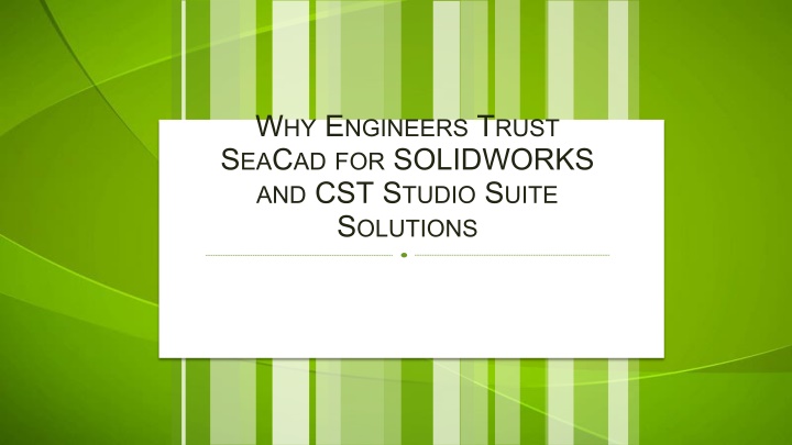 Why Engineers Trust SeaCad for SOLIDWORKS and CST Studio Suite Solutions