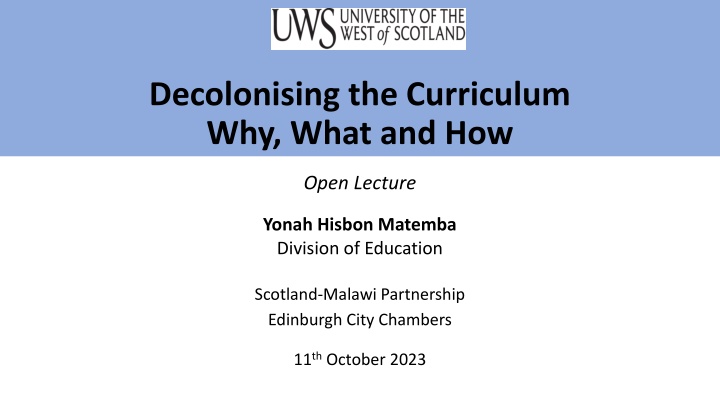 Decolonising the Curriculum Why, What and How