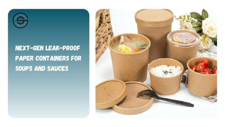 next gen leak proof paper containers for soups n.w