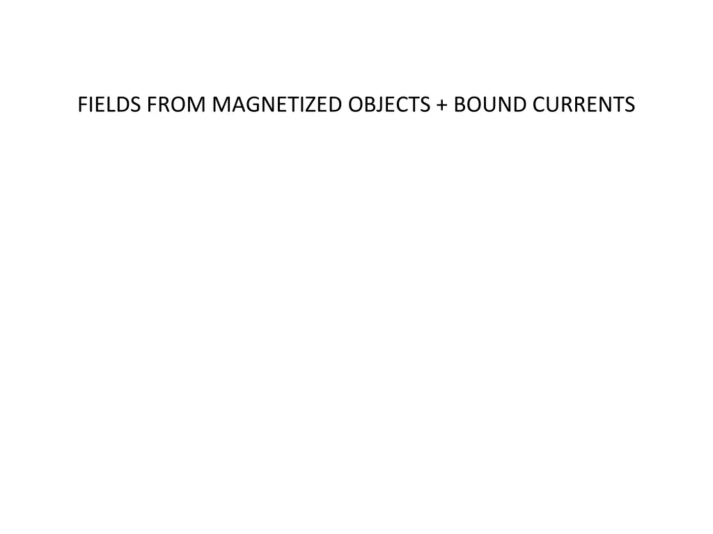 fields from magnetized objects bound currents n.w