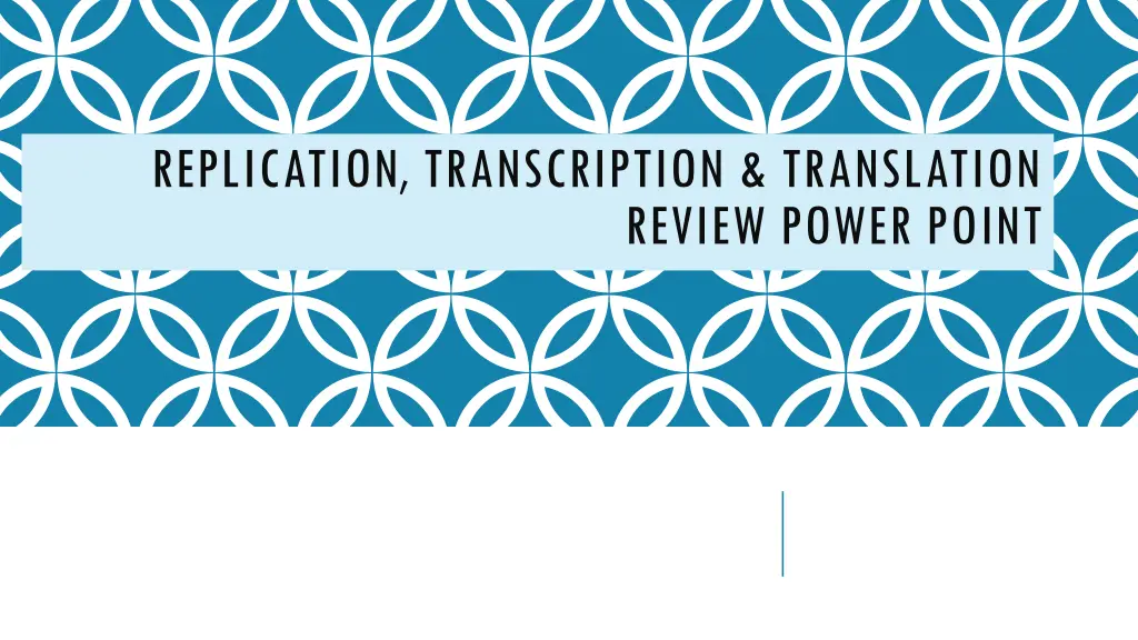 replication transcription translation n.w