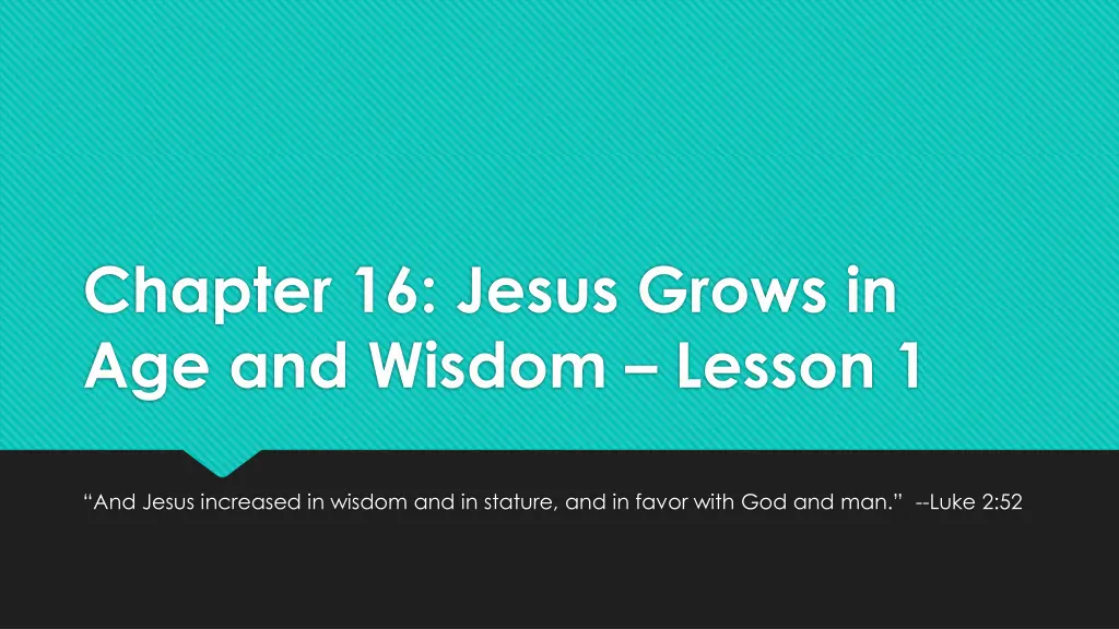 chapter 16 jesus grows in age and wisdom lesson 1 n.w