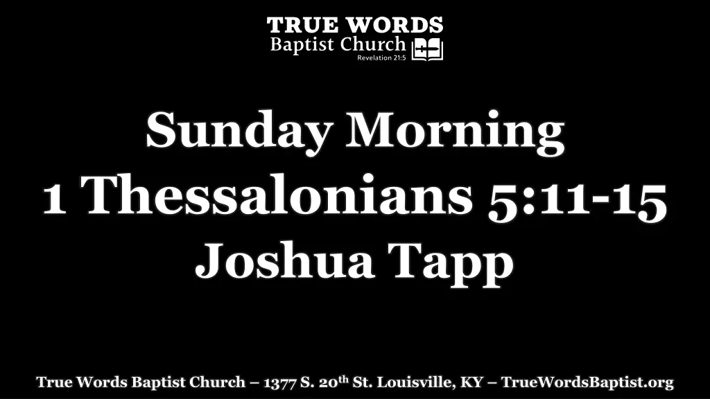 sunday morning 1 thessalonians 5 11 15 joshua tapp n.w