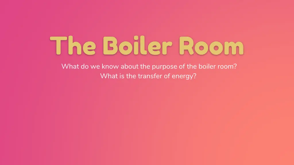 the boiler room what do we know about the purpose n.w