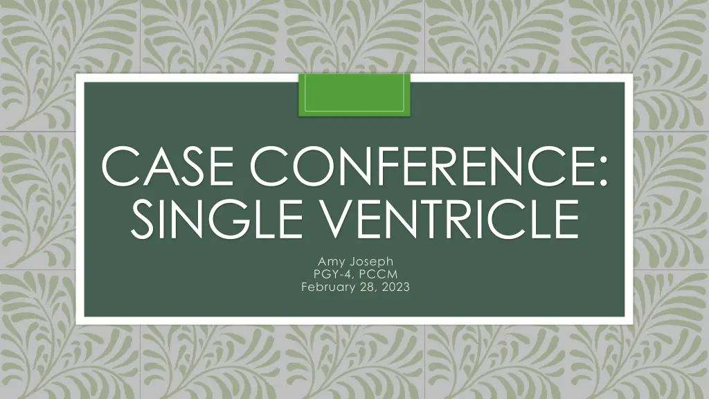 case conference single ventricle amy joseph n.w