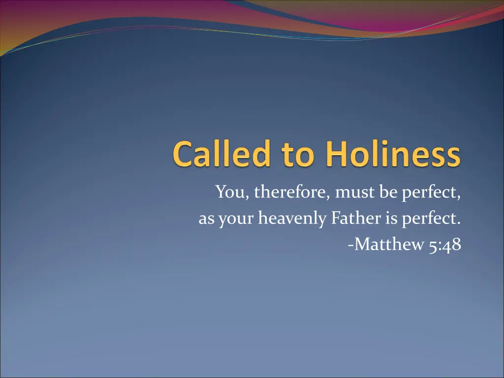 you therefore must be perfect as your heavenly n.w