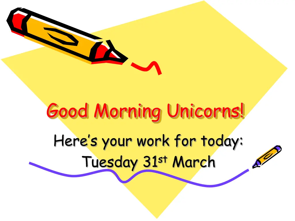 good morning unicorns here s your work for today n.w