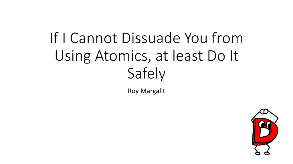 if i cannot dissuade you from using atomics n.w