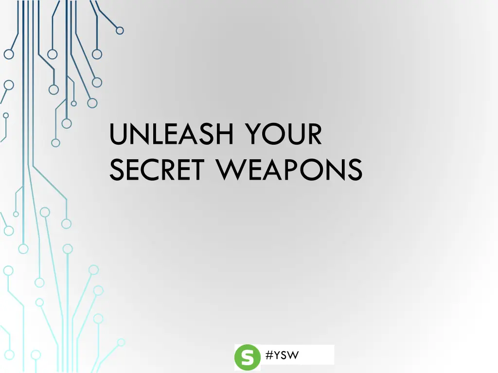 unleash your secret weapons n.w