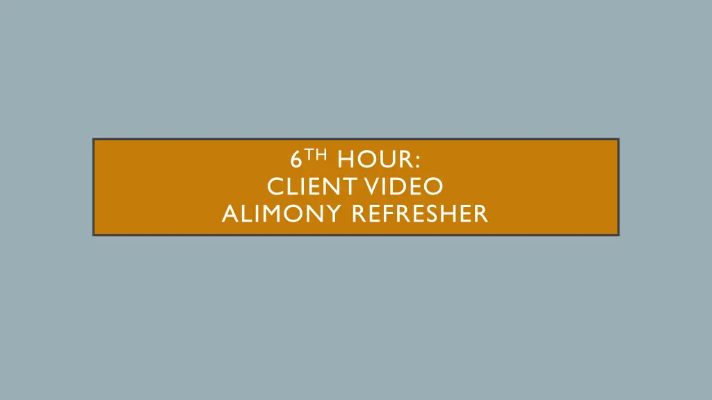 6 th hour client video alimony refresher n.w
