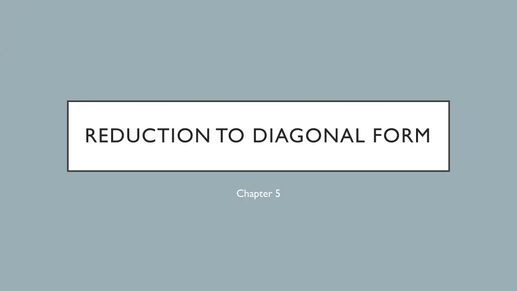 reduction to diagonal form n.w