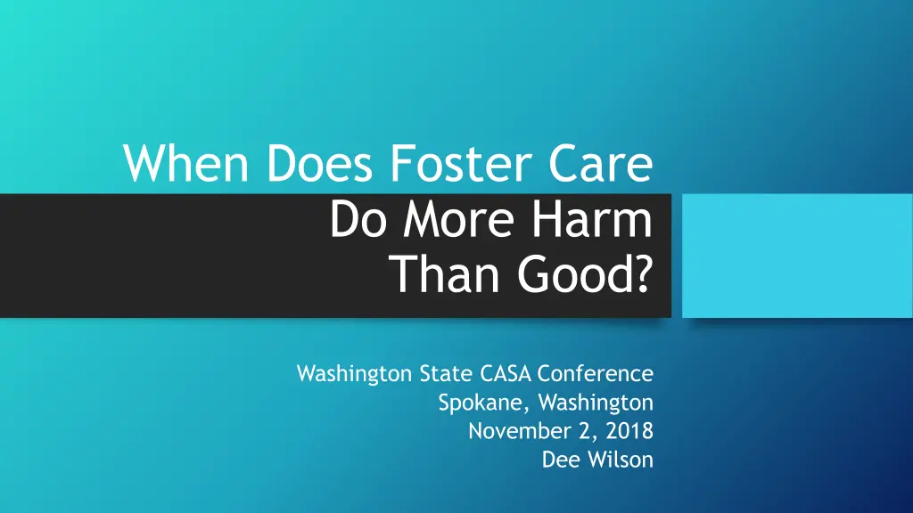 when does foster care do more harm than good n.w