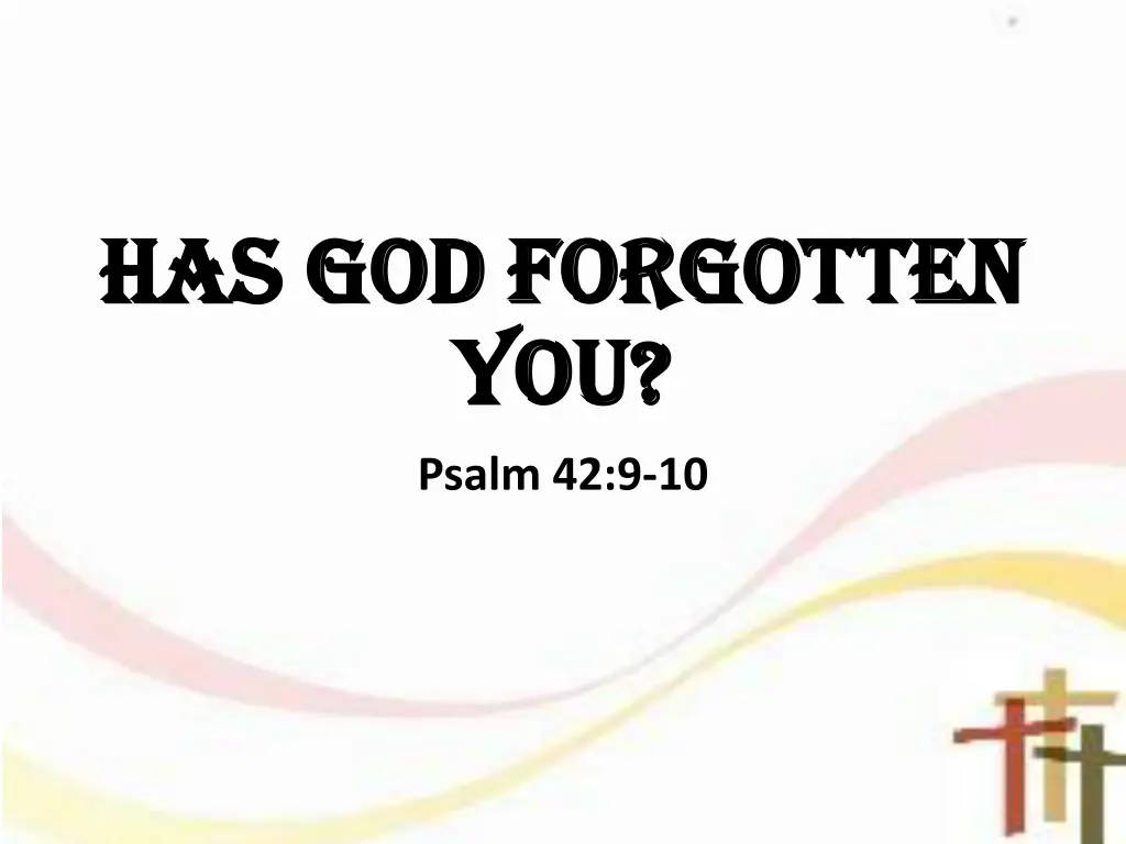 has god forgotten has god forgotten you you n.w