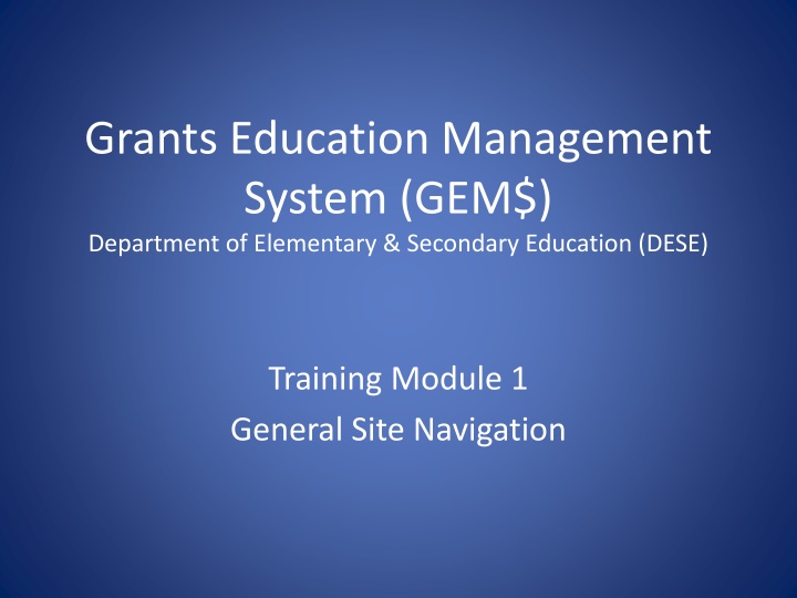 Grants Education Management System (GEM$) Training Module: General Site Navigation