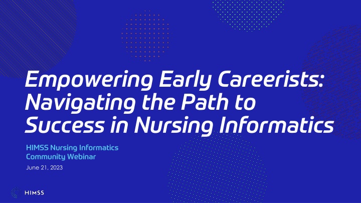 Empowering Early Careerists: Navigating the Path to Success in Nursing Informatics Webinar