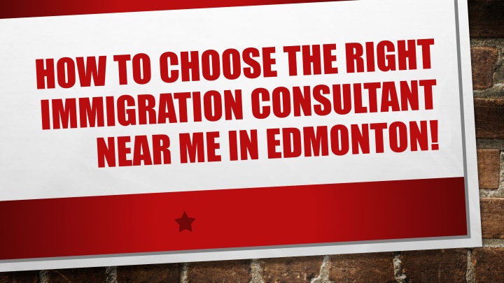Tips for Picking the Best Immigration Consultant in Edmonton!