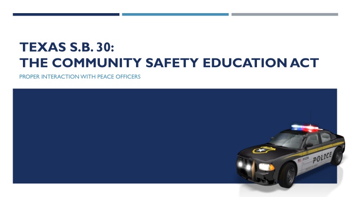 TEXAS S.B. 30: THE COMMUNITY SAFETY EDUCATION ACT.