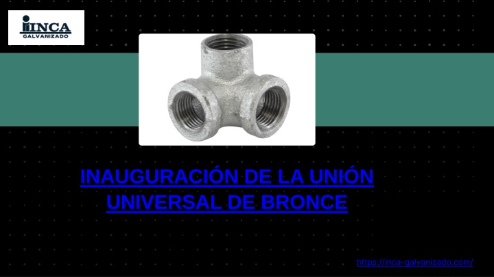 Inauguración de la Unión Universal de Bronce