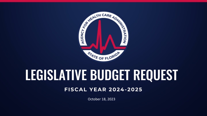 Legislative Budget Request Fiscal Year 2024-2025 Overview