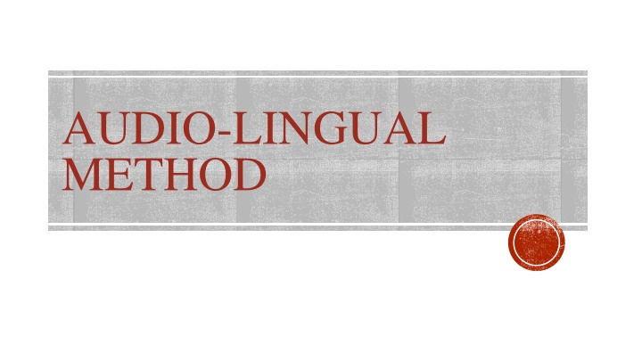 AUDIO-LINGUAL METHOD.