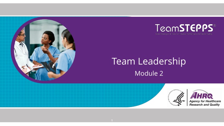 Effective Team Leadership for Patient Care Collaboration

2.Summary: Understanding the importance of teamwork structures, roles, and interactions within healthcare settings is crucial for successful patient care. This module highlights the benefits o