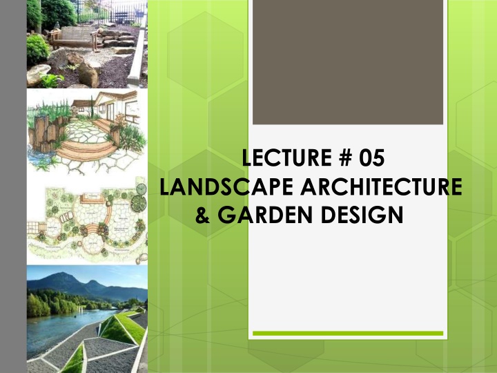 LECTURE # 05 LANDSCAPE ARCHITECTURE & GARDEN DESIGN