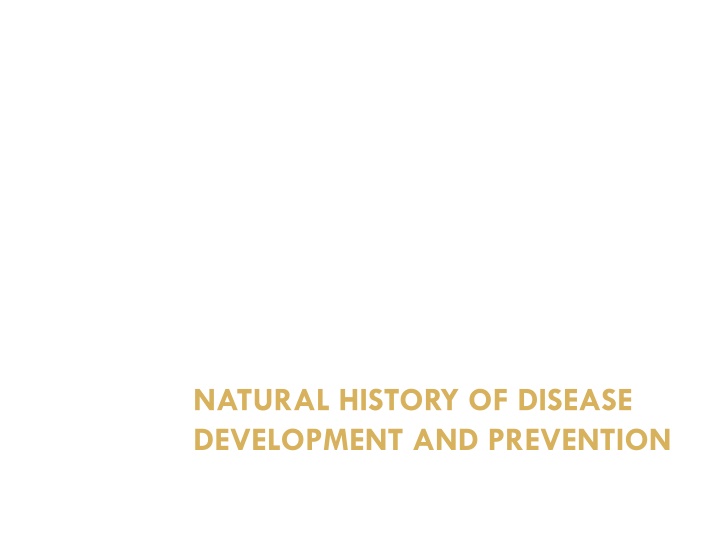 The Natural History of Disease Development and Prevention