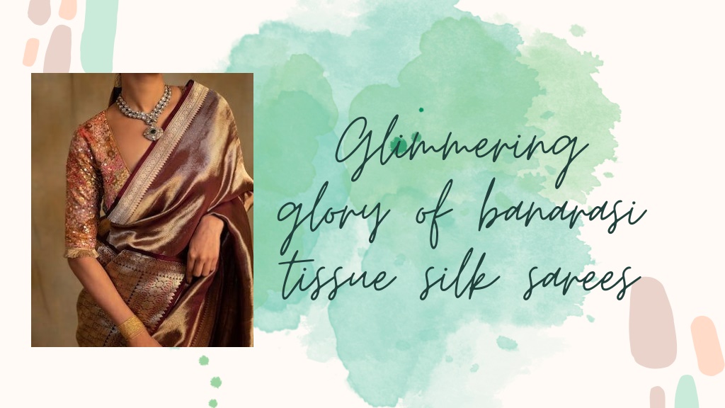 glimmering glory of banarasi tissue silk sarees l.w