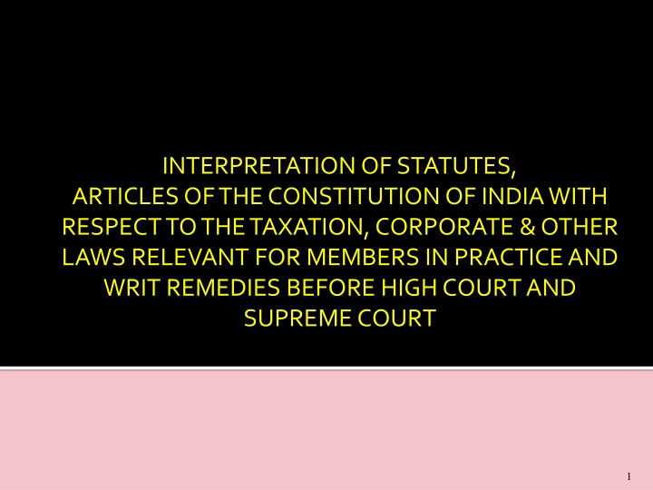 Interpretation of Statutes and Articles: Taxation, Corporate Laws, Writ Remedies