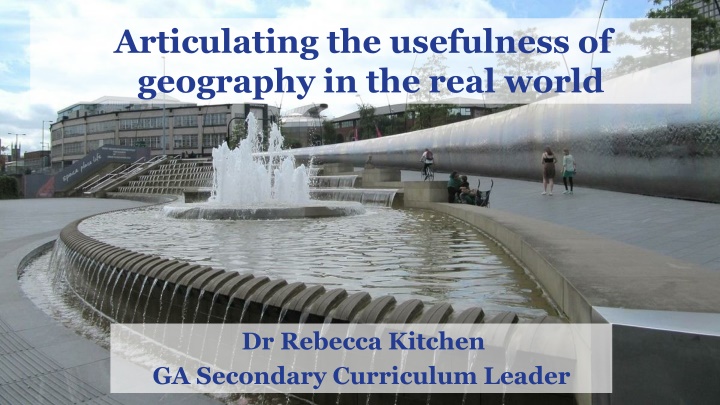 Articulating the usefulness of geography in the real world.