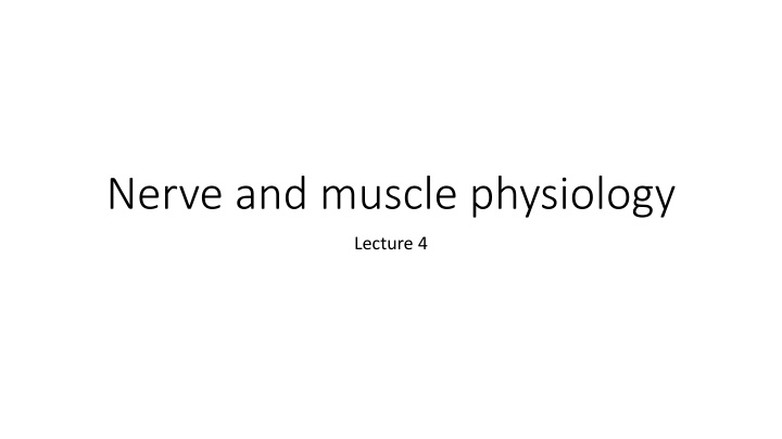 Nerve and muscle physiology