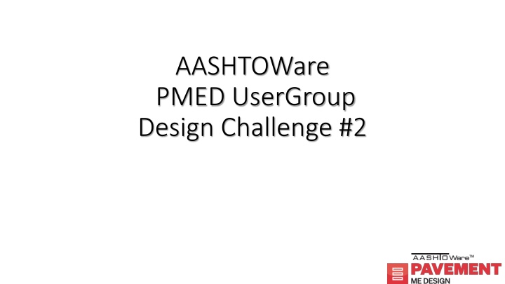 AASHTOWarePMED UserGroup Design Challenge #2 Instructions