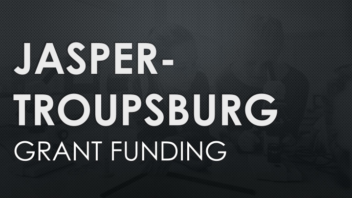 Jasper-Troupsburg Grant Funding Overview for 2023-2024 Budget